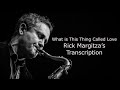 What is This Thing Called Love-Rick Margitza's (Bb) Transcription. Transcribed by Carles Margarit