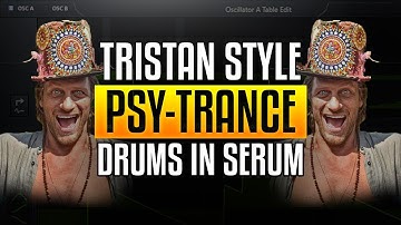 Creating Psytrance: Tristan Style Psychedelic Drums with Serum