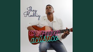 Video thumbnail of "Jhey Rodrig - Cupido acústico"