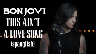 This Aint A Love Song  bon Jovi Spanglish Cover By Juan Carlos Cano