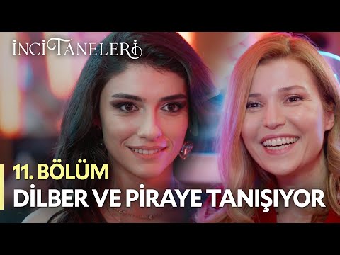 Dilber ve Piraye Tanışıyor - İnci Taneleri (11. Bölüm)