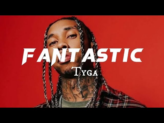 Tyga – Fantastic Lyrics