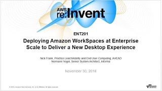 AWS re:Invent 2016: Deploying Amazon WorkSpaces at Enterprise Scale (ENT201)