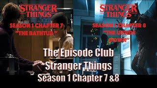 Stranger Things S1 C7  The Bathtub & C8 The Upside Down | The Episode Club 2019