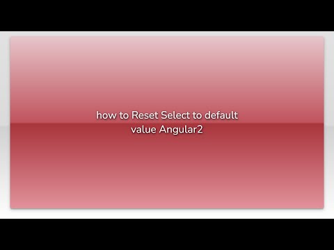 how to Reset Select to default value Angular2