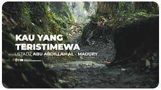 🔴[ LIVE ] KAU YANG TERISTIMEWA | Ustadz Abu Abdillah Al - Madury