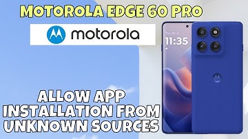 How to Allow App Installation from Unknown Sources on Motorola Edge 60 Pro