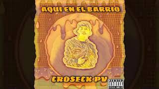 Croseck Pv - Aqui en el Barrio (Audio Oficial)