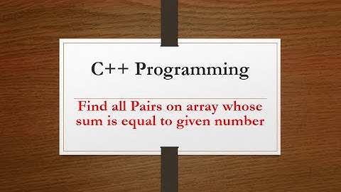 Geeksforgeeks | Find Pairs on integer array whose sum is equal to given number