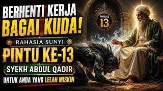 Berhenti Kerja Bagai Kuda! Rahasia Sunyi Pintu Ke-13 Syekh Abdul Qadir untuk Anda yang Lelah Miskin