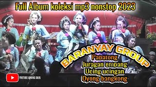 Full album koleksi mp3 nonstop baranyay 2023