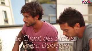 Video thumbnail of "Fréro Delavega - Le Chant des Sirènes ( Acoustic )"