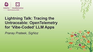Lightning Talk: Tracing the Untraceable: OpenTelemetry for ‘Vibe-Coded’ LLM Apps - Pranay Prateek