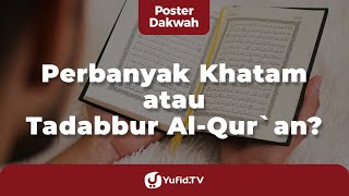 Banyak Khatam atau Mentadaburi Al Quran? - Poster Dakwah Yufid TV