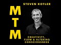 Author Steven Kotler: Creativity, Flow, and Altering Consciousness