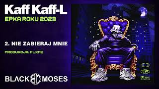 KAFF KAFF-L - Nie Zabieraj Mnie (prod.FLXME )  |Epka Roku 2023|