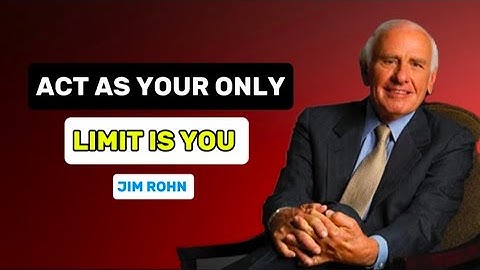 “Act as  your only limit is you | JIM ROHN motivational video 