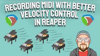 Recording MIDI with Better Velocity Control in REAPER Recording MIDI with Better Velocity Control in REAPER