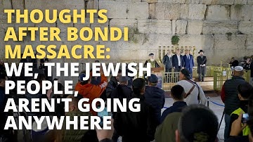 Thoughts After Bondi Massacre: We, The Jewish People, Aren