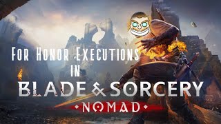 For Honor Executions in Blade & Sorcery Nomad (full series)