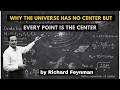 Why the Universe Has No Center (But Every Point Is the Center Explained) Explain by Feynman