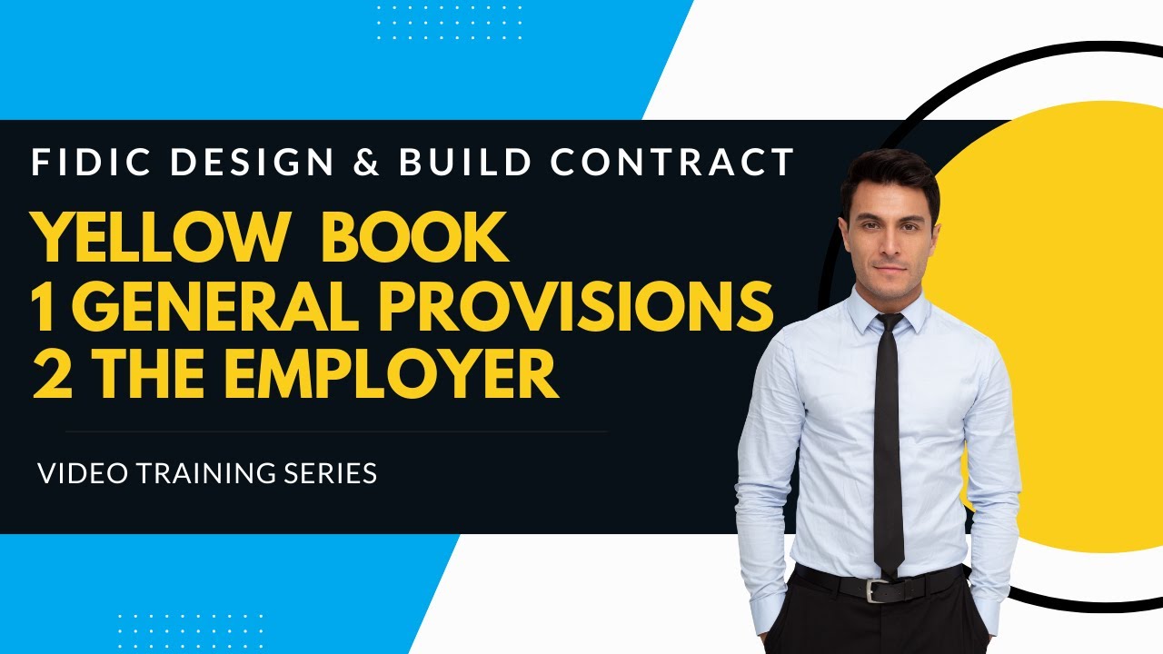 Tutorial FIDIC Yellow Book 2017 | Clause 1 - General Provisions | Clause 2 - The Employer