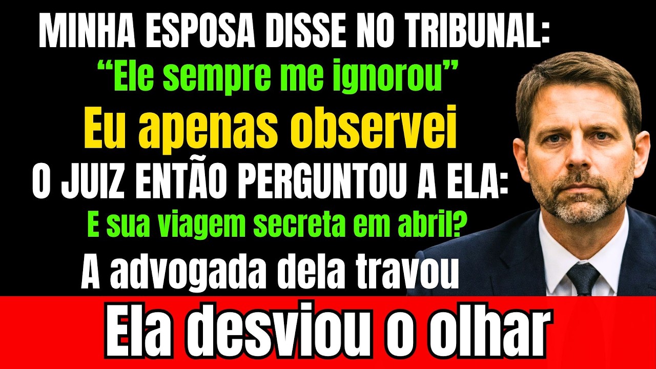 “Ele Sempre Inventou Ciúmes”, Minha Esposa Disse — Até O Juiz Perguntar Da Viagem De Abril