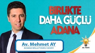 Av. Mehmet Ay - Ak Parti Adana Milletvekili Adayı