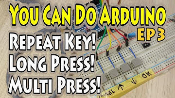 EP3 – How to Program Arduino – Repeat Key, Long Press & Multi-Press