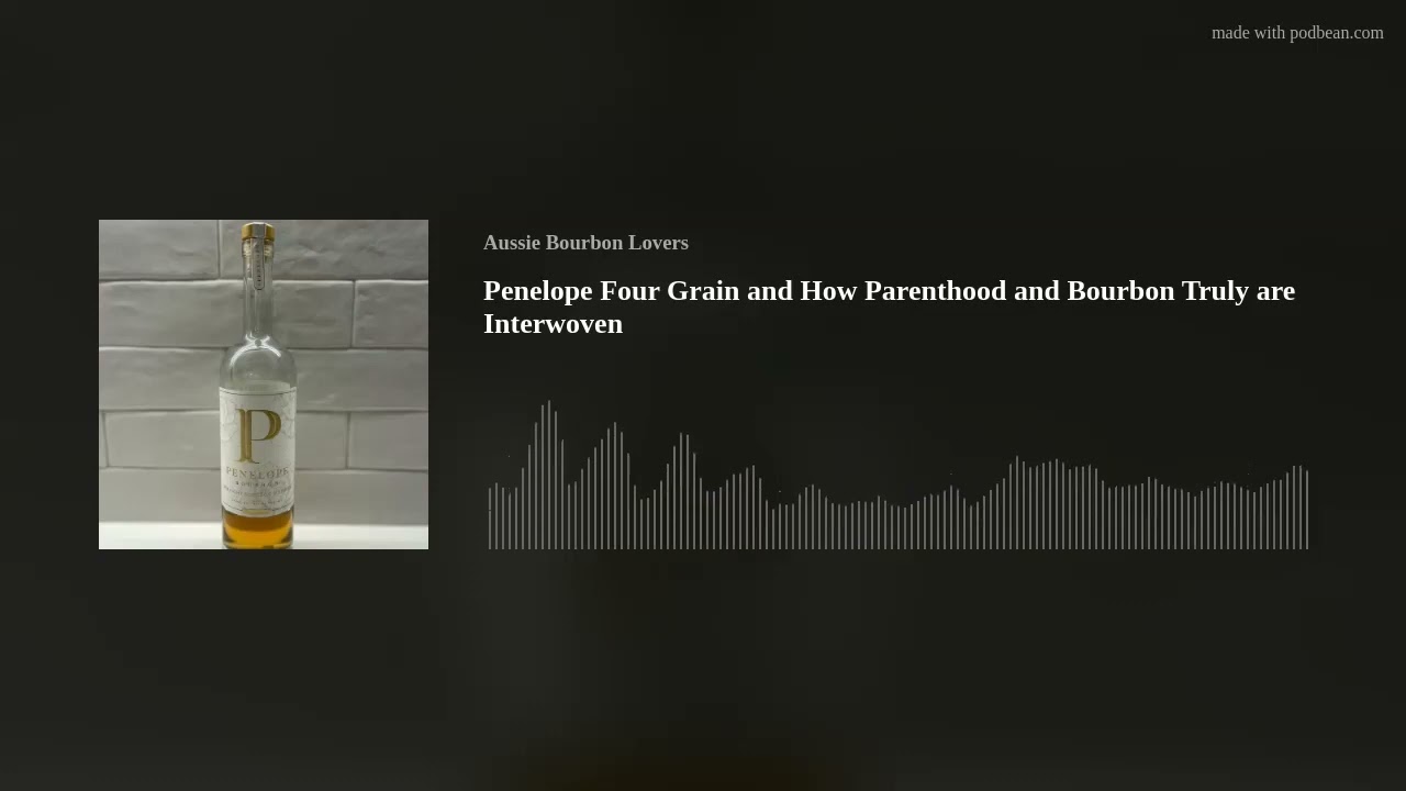 Penelope Four Grain and How Parenthood and Bourbon Truly are Interwoven