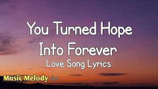 You Turned Hope Into Forever - Romantic Love Song (Lyrics)