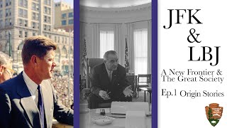 JFK & LBJ A New Frontier & The Great Society- Ep. 1 Origin Stories