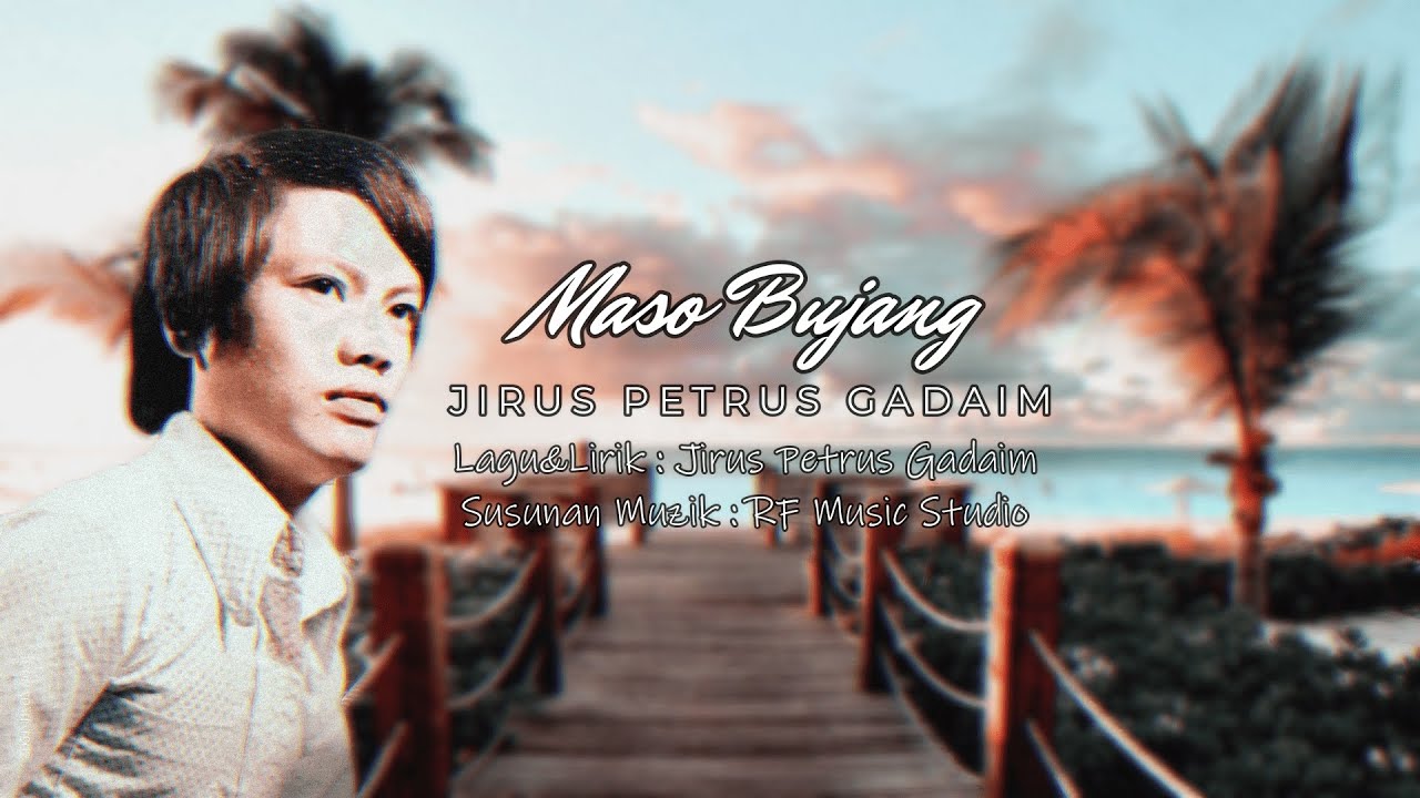 JIRUS PETRUS GADAIM - Maso Bujang (OFFICIAL LIRIK VIDEO)