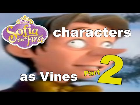Sofia the First Characters as Vines PART 2