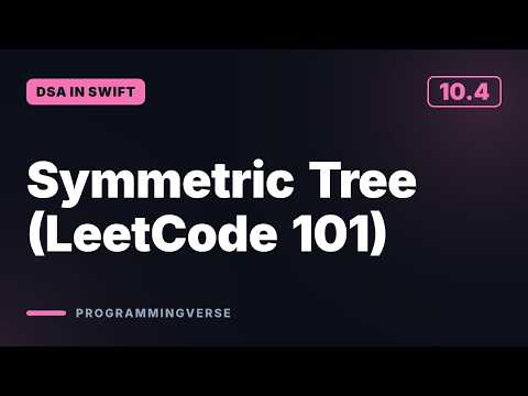 Symmetric Tree (LeetCode 101) | DSA in Swift (10.4)