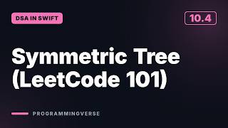 Symmetric Tree (LeetCode 101) | DSA in Swift (10.4)