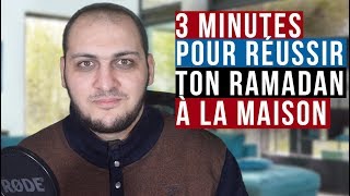 3 MINUTES POUR RÉUSSIR TON RAMADAN À LA MAISON