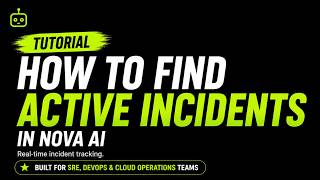 HOW TO Find Active Incidents in NOVA AI | Real-Time Incident Tracking Tutorial