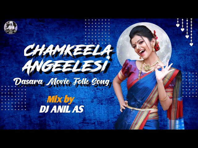 CHAMKEELA ANGEELESI|| DASARA MOVIE SONG DJ REMIX|| MIX BY DJ ANIL AS STYLE class=