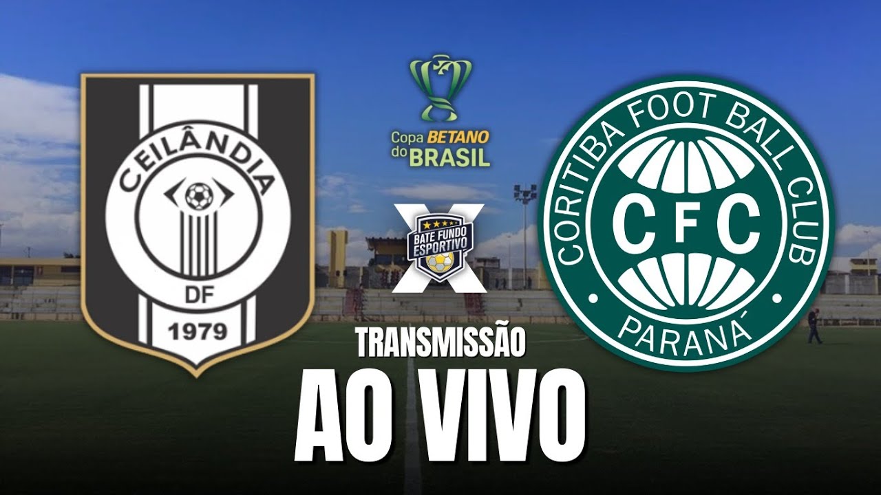 CEILÂNDIA X CORITIBA AO VIVO | 1ª FASE DA COPA DO BRASIL AO VIVO | 27 ...