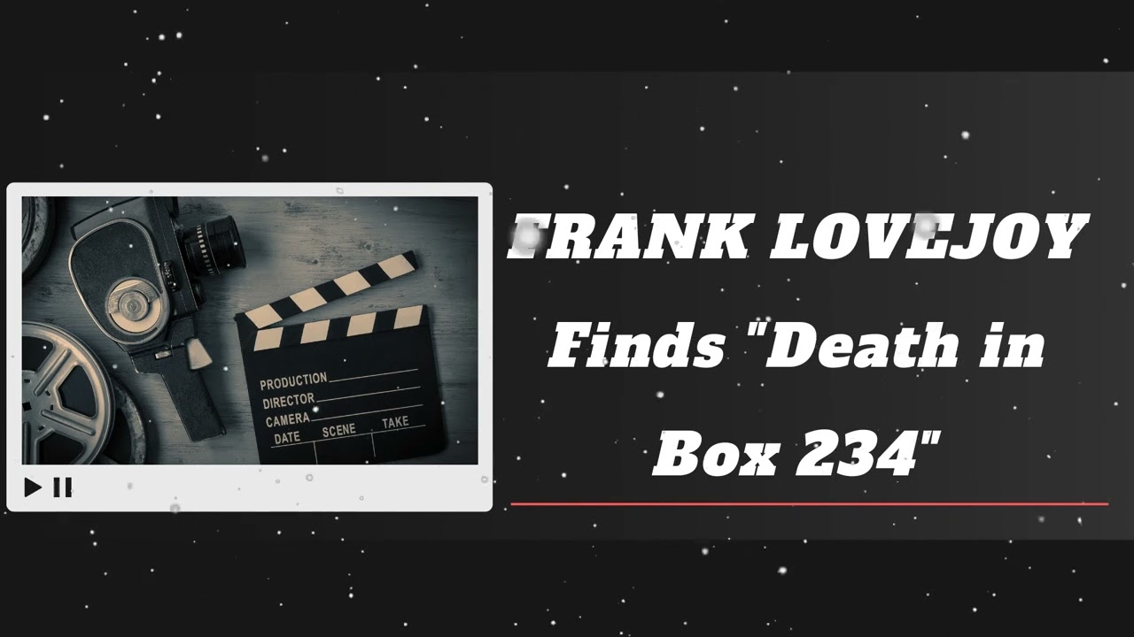 ClassicRadioSeries - FRANK LOVEJOY Finds "Death in Box 234"