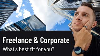 Corporate Work or Freelance: Which is the best?