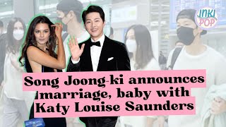 Song Joong-ki announces marriage, baby with Katy Louise Saunders | INKIPOP