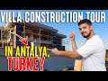 Villa Construction Tour in Döşemealtı - Antalya, Turkey