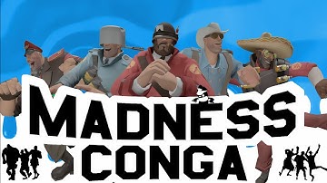 TF2 the madness conga [TF2 + deblob mashup]