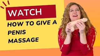 How To Give a Penis Massage