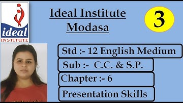 Std :-12 English Medium | Sub :- C.C. & S.P. | Chapter :- 6 | Presentation Skills by Deepika Madam