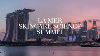 Skincare Science Summit 2023 Singapore | La Mer