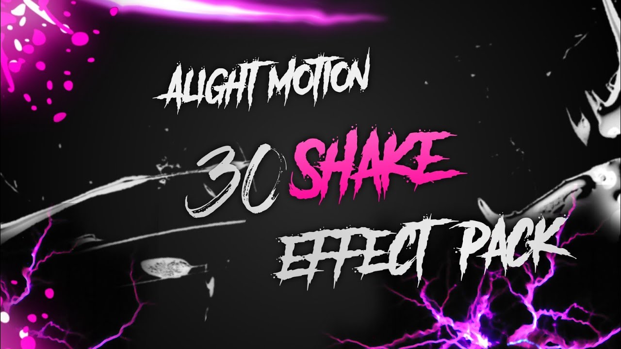 30 shake effect pack 3 Alight motion