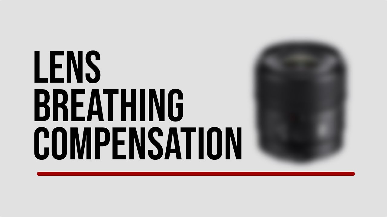 Lens Breathing Compensation Best Of Sony FX30 YouTube Lens Breathing Compensation Best Of Sony FX30 YouTube